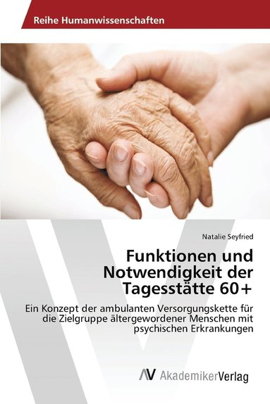 bokomslag Funktionen und Notwendigkeit der Tagessttte 60+