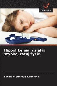 bokomslag Hipoglikemia: dzialaj szybko, ratuj ?ycie