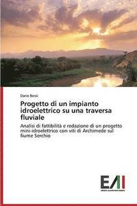 bokomslag Progetto Di Un Impianto Idroelettrico Su Una Traversa Fluviale