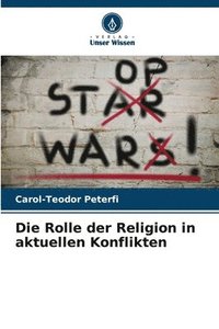 bokomslag Die Rolle der Religion in aktuellen Konflikten