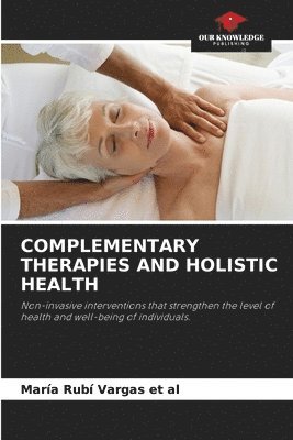 bokomslag Complementary Therapies and Holistic Health