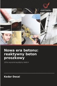 bokomslag Nowa era betonu: reaktywny beton proszkowy