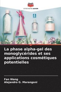 bokomslag La phase alpha-gel des monoglycérides et ses applications cosmétiques potentielles