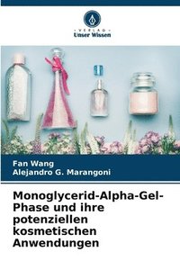 bokomslag Monoglycerid-Alpha-Gel-Phase und ihre potenziellen kosmetischen Anwendungen