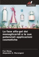 bokomslag La fase alfa-gel dei monogliceridi e le sue potenziali applicazioni cosmetiche