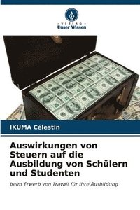 bokomslag Auswirkungen von Steuern auf die Ausbildung von Schülern und Studenten