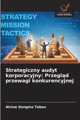 bokomslag Strategiczny audyt korporacyjny: Przegl?d przewagi konkurencyjnej
