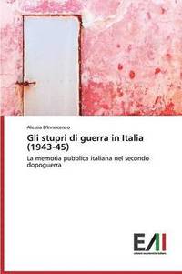 bokomslag Gli Stupri Di Guerra in Italia (1943-45)