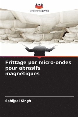 Sehijpal Singh - Frittage par micro-ondes pour abrasifs magnétiques, Häftad