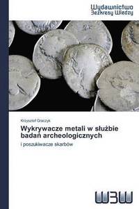 bokomslag Wykrywacze metali w slu&#380;bie bada&#324; archeologicznych