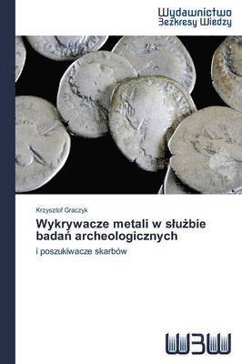 Wykrywacze metali w slu&#380;bie bada&#324; archeologicznych 1