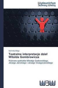 bokomslag Teatralne interpretacje dziel Witolda Gombrowicza