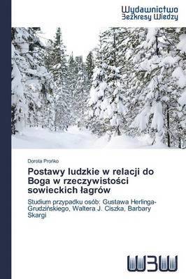 bokomslag Postawy ludzkie w relacji do Boga w rzeczywisto&#347;ci sowieckich lagrw