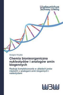 bokomslag Chemia bionieorganiczna nukleotydw i analogw amin biogennych
