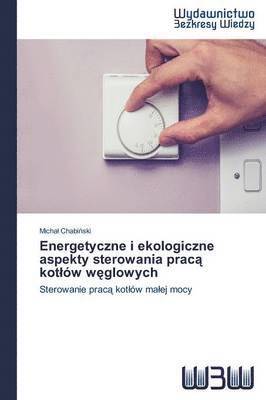 Energetyczne i ekologiczne aspekty sterowania prac&#261; kotlw w&#281;glowych 1