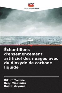 bokomslag Échantillons d'ensemencement artificiel des nuages avec du dioxyde de carbone liquide