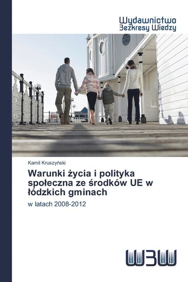 bokomslag Warunki &#380;ycia i polityka spoleczna ze &#347;rodkw UE w ldzkich gminach