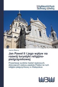 bokomslag Jan Pawel II i jego wplyw na rozwj turystyki religijno-pielgrzymkowej