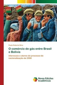 bokomslag O comrcio de gs entre Brasil e Bolvia