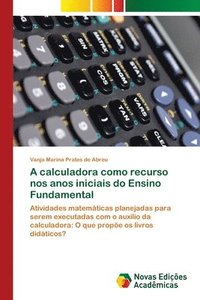 bokomslag A calculadora como recurso nos anos iniciais do Ensino Fundamental