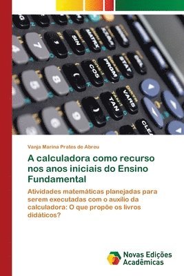 A calculadora como recurso nos anos iniciais do Ensino Fundamental 1