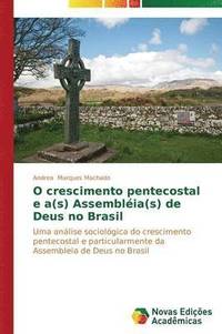 bokomslag O crescimento pentecostal e a(s) Assemblia(s) de Deus no Brasil