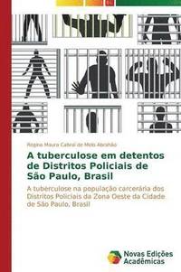 bokomslag A tuberculose em detentos de Distritos Policiais de So Paulo, Brasil