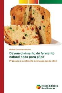 bokomslag Desenvolvimento de fermento natural seco para pes