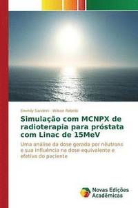 bokomslag Simulao com MCNPX de radioterapia para prstata com Linac de 15MeV