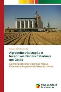 bokomslag Agroindustrializao e Incentivos Fiscais Estaduais em Gois