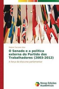 bokomslag O Senado e a poltica externa do Partido dos Trabalhadores (2003-2012)
