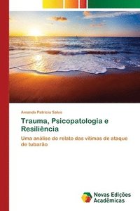 bokomslag Trauma, Psicopatologia e Resilincia