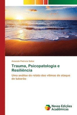 Trauma, Psicopatologia e Resilincia 1