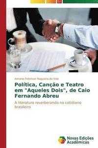 bokomslag Poltica, Cano e Teatro em &quot;Aqueles Dois&quot;, de Caio Fernando Abreu