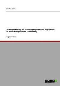 bokomslag Die Neugestaltung Der Schuleingangsphase ALS Moglichkeit Fur Einen Kindgerechten Schulanfang