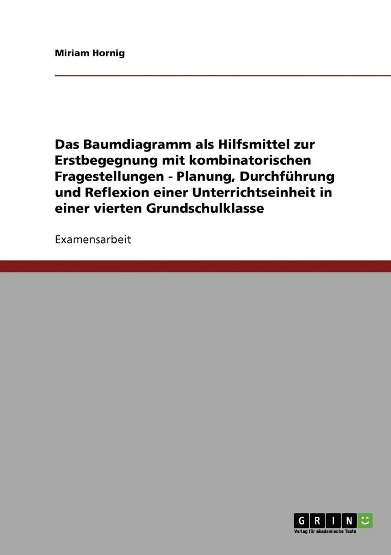 Das Baumdiagramm als Hilfsmittel zur Erstbegegnung mit kombinatorischen Fragestellungen 1