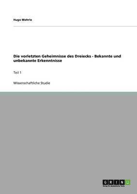 bokomslag Die Vorletzten Geheimnisse Des Dreiecks - Bekannte Und Unbekannte Erkenntnisse