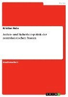 Aussen- Und Sicherheitspolitik Der Zentralasiatischen Staaten 1