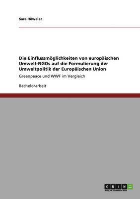 bokomslag Die Einflussmoglichkeiten Von Europaischen Umwelt-Ngos Auf Die Formulierung Der Umweltpolitik Der Europaischen Union
