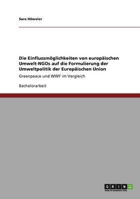 bokomslag Die Einflussmoglichkeiten Von Europaischen Umwelt-Ngos Auf Die Formulierung Der Umweltpolitik Der Europaischen Union