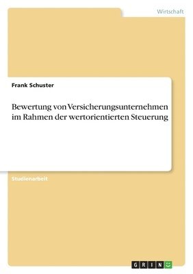 Frank Schuster - Bewertung von Versicherungsunternehmen im Rahmen der wertorientierten Steuerung, Häftad