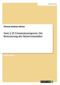 bokomslag Zum 25 Umsatzsteuergesetz. Die Besteuerung Der Reiseveranstalter