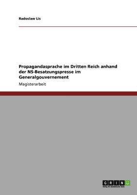 bokomslag Propagandasprache im Dritten Reich anhand der NS-Besatzungspresse im Generalgouvernement