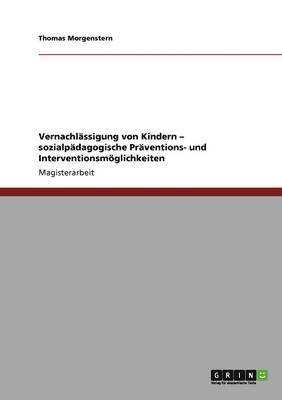 bokomslag Vernachlssigung von Kindern. Sozialpdagogische Prventions- und Interventionsmglichkeiten