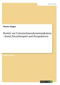 bokomslag Portale Zur Unternehmenskommunikation - Stand, Praxisbeispiel Und Perspektiven