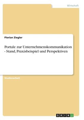 bokomslag Portale Zur Unternehmenskommunikation - Stand, Praxisbeispiel Und Perspektiven