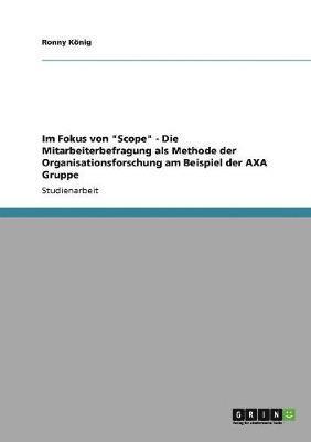 Im Fokus Von 'Scope' - Die Mitarbeiterbefragung ALS Methode Der Organisationsforschung Am Beispiel Der Axa Gruppe 1