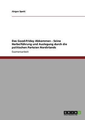 Das Good-Friday Abkommen - Seine Herbeif 1