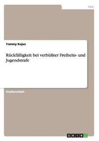 bokomslag Ruckfalligkeit Bei Verbuter Freiheits- Und Jugendstrafe