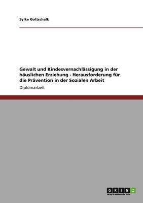 bokomslag Gewalt und Kindesvernachlässigung in der häuslichen Erziehung